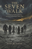 The Seven Walk: A Novel of Waking Powers and the Lie Beneath a Holy War (The Man-Eater Saga) B0H4V4W615 Book Cover