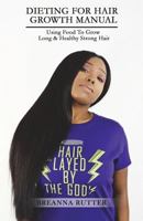 Dieting for Hair Growth Manual: Using Food to Grow Long & Healthy Strong Hair 1499730896 Book Cover