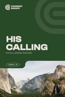 HIS CALLING - Book 5 - Challenge Series (Covenant Group Discipleship Series) B0GPL8H6MW Book Cover