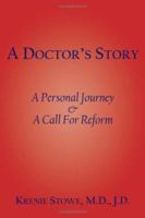 A Doctor's Story: A Personal Journey and A Call For Reform 1425973825 Book Cover