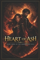 Heart Of Ash: Book 3 Of Emberbound Saga B0HFCB7C4L Book Cover