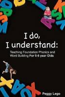 I Do, I Understand: Teaching Foundation Phonics and Word Building 1906561389 Book Cover