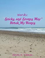 Words: Sticks and Stones May Break My Bones 1312072032 Book Cover