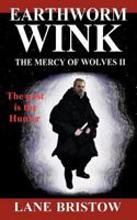 Earthworm Wink: The Mercy of Wolves II 1449066747 Book Cover