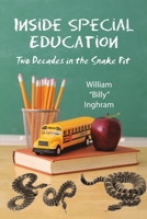 Inside Special Education: Two Decades In the Snake Pit 1483442160 Book Cover