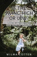 Is the Swing High or Low?: Living with Someone with Bipolar Disorder B0DP5QHX5W Book Cover