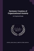 Systemic creation of organizational anxiety: an empirical study 1379207843 Book Cover