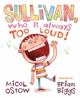 Sullivan, Who Is Always Too Loud 1250307724 Book Cover