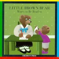 Little Brown Bear Wants to Be Read to (Little Brown Bear Series) 0516078291 Book Cover