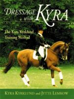 Dressage with Kyra, The Kyra Kyrklund Training Method 1872119042 Book Cover