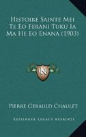 Histoire Sainte Mei Te Eo Ferani Tuku Ia Ma He Eo Enana (1903) 1166763943 Book Cover