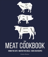 The Meat Cookbook: Know the Cuts, Master the Skills, over 250 Recipes 1465422870 Book Cover