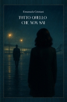 Tutto quello che non sai (Italian Edition) B0GZWR494K Book Cover