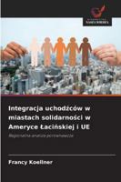 Integracja uchodzców w miastach solidarnosci w Ameryce Lacinskiej i UE (Polish Edition) 6208855314 Book Cover