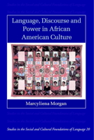 Language, Discourse and Power in African American Culture (Studies in the Social and Cultural Foundations of Language) 0521001498 Book Cover