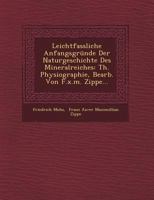 Leichtfassliche Anfangsgr�nde Der Naturgeschichte Des Mineralreiches: Th. Physiographie, Bearb. Von F.X.M. Zippe... 1249616115 Book Cover