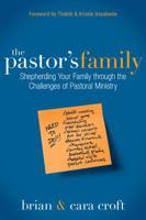 The Pastor's Family: Shepherding Your Family through the Challenges of Pastoral Ministry 0310495091 Book Cover