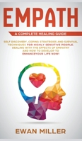 Empath - A Complete Healing Guide: Self discovery, coping strategies and survival techniques for highly sensitive people. Dealing with the effects of empathy and how to develop to enhance your life NO 1070801461 Book Cover