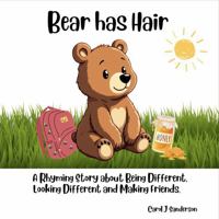 Bear has Hair: A ryming story about being different, looking different and making friends. B0FD82PVZG Book Cover