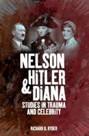 Nelson, Hitler and Diana: Studies in Trauma and Celebrity B000LD53YY Book Cover