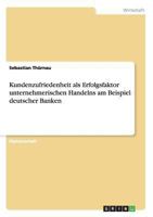 Kundenzufriedenheit als Erfolgsfaktor unternehmerischen Handelns am Beispiel deutscher Banken 3656531056 Book Cover
