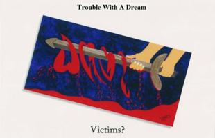 Trouble With a Dream II Victims?: The Thrill-ogy presented by Galvanized Group Inc. Predators and Killers. A fight for justice. 0988385511 Book Cover