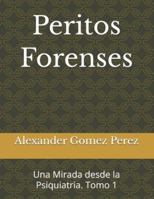Peritos Forenses: Una Mirada desde la Psiquiatria. Tomo 1 B0G3LZYY4C Book Cover