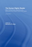 The Human Rights Reader: Major Political Essays, Speeches and Documents from the Bible to the Present