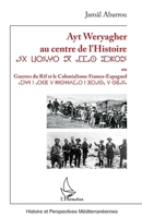 Ayt Weryagher au centre de l'Histoire ??? ??????? ?? ????? ??????: ou Guerres du Rif et le colonialisme franco-espagnol (Histoire Et Perspectives Méditerranéennes) (French Edition) 2336509539 Book Cover