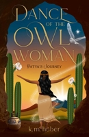 Dance of the Owl Woman: Patya's Journey B0FWZX6JWJ Book Cover