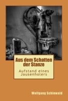 Aus dem Schatten der Stanze: Aufstand eines Jausenholers 1530075505 Book Cover
