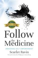 Follow the Medicine: Awakening Self Empowerment 1988071704 Book Cover