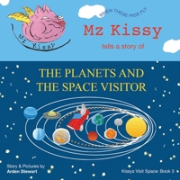 Mz Kissy Tells a Story of the Planets and the Space Visitor: When These Pigs Fly 173798170X Book Cover