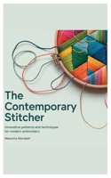 The Contemporary Stitcher: Innovative Patterns and Techniques for Modern Embroidery B0FSSCT5RG Book Cover