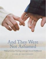 Book cover image for And They Were Not Ashamed: Strengthening Marriage through Sexual Fulfillment