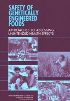 Safety of Genetically Engineered Foods: Approaches to Assessing Unintended Health Effects 0309092094 Book Cover