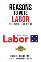 Reasons To Vote Labor: The Definitive Guide 064851840X Book Cover