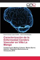 Caracterización de la Enfermedad Cerebro Vascular en Villa La Manga: Colaboración Médica Cubana. Misión Barrio Adentro. República Bolivariana de Venezuela,2018 620212203X Book Cover