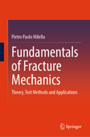 Fundamentals of Fracture Mechanics: Theory, Test Methods and Applications 3032230802 Book Cover