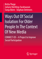 Ways Out Of Social Isolation For Older People In The Context Of New Media: CONNECT-ED – A Project to Improve Social Participation 3658355808 Book Cover