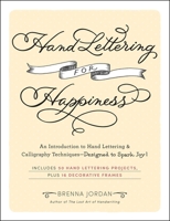 Hand Lettering for Happiness: An Introduction to Hand Lettering Calligraphy Techniques—Designed to Spark Joy! 1507221002 Book Cover