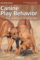 Canine Play Behavior: The Science of Dogs at Play 1617812714 Book Cover