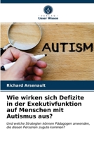 Wie wirken sich Defizite in der Exekutivfunktion auf Menschen mit Autismus aus? 620363610X Book Cover
