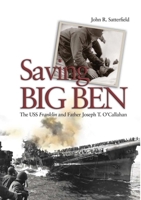 Saving Big Ben: The USS Franklin and Father Joseph T. O'Callahan 1591148081 Book Cover