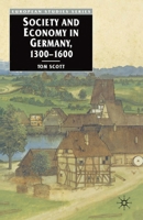 Society and Economy in Germany, 1300-1600 0333585321 Book Cover
