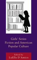 Girls' Series Fiction and American Popular Culture (Children and Youth in Popular Culture) 1498517633 Book Cover