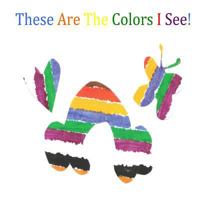 These Are The Colors I See 1975805615 Book Cover