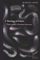 A Theology of Failure: Žižek against Christian Innocence 0823284069 Book Cover