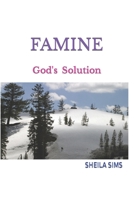 Famine: God's Solution B08M8RJH7B Book Cover