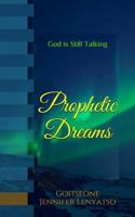 Prophetic Dreams: God Is Still Talking! 1719565937 Book Cover